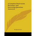 A Complete Rosicrucian Dictionary And Interesting Questions Answered - Paperback