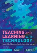 Teaching and Learning with Technology: How to Make E-Learning Work for You and Your Learners - Paperback