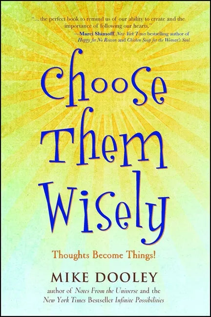 Choose Them Wisely: Thoughts Become Things! - Paperback