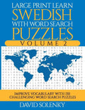 Large Print Learn Swedish with Word Search Puzzles Volume 2: Learn Swedish Language Vocabulary with 130 Challenging Bilingual Word Find Puzzles for Al - Paperback