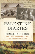 Palestine Diaries: The Light Horsemen's Own Story, Battle by Battle - Paperback