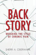 Back Story: Breaking the Cycle of Chronic Pain - Paperback