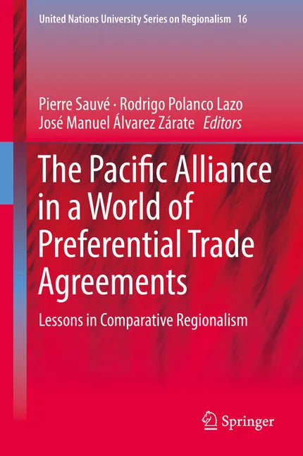 The Pacific Alliance in a World of Preferential Trade Agreements: Lessons in Comparative Regionalism - Hardcover