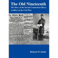 The Old Nineteenth: The Story of the Second Connecticut Heavy Artillery in the Civil War - Hardcover