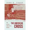 The American Cross: Solo Bicycling Across the USA: Book One - Hardcover