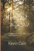Fear Not, Weep Not: Scriptures of My Life and Others Too - Paperback