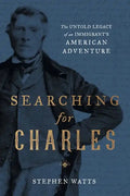Searching for Charles: The Untold Legacy of an Immigrant's American Adventure - Paperback