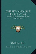 Charity and Our Three Vows: Spiritual Conferences for Religious - Paperback