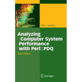 Analyzing Computer System Performance with Perl: : PDQ - Hardcover