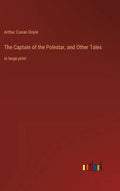 The Captain of the Polestar, and Other Tales: in large print - Hardcover