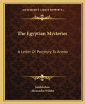 The Egyptian Mysteries: A Letter of Porphyry to Anebo - Paperback