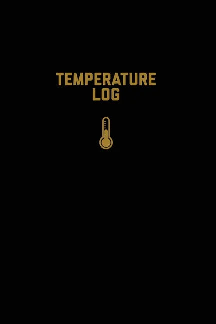 Temperature Log: Record Book, Monitor Details, Time, Date, Fridge, Freezer, Recording Work Or Home, Tracker, Journal - Paperback