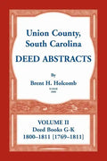 Union County, South Carolina Deed Abstracts, Volume II: Deed Books G-K (1800-1811 [1769-1811]) - Paperback