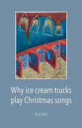 Why Ice Cream Trucks Play Christmas Songs - Paperback