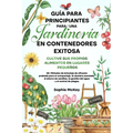 Guía Para Principiantes Para Una Jardinería en Contenedores Exitosa - Paperback