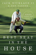 Best Seat in the House: 18 Golden Lessons from a Father to His Son - Paperback