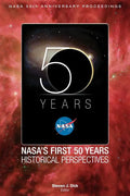 NASA's First 50 Years: Historical Perspectives; NASA 50 Anniversary Proceedings - Hardcover