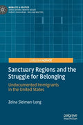 Sanctuary Regions and the Struggle for Belonging: Undocumented Immigrants in the United States - Hardcover