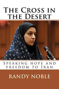 The Cross in the Desert: Speaking hope and freedom to Iran - Paperback