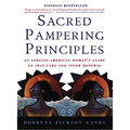 Sacred Pampering Principles: An African-American Woman's Guide to Self-Care and Inner Renewal - Paperback
