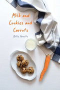 Milk and Cookies and Carrots - Paperback