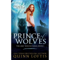 Prince of Wolves: Book 1 of the Grey Wolves Series - Hardcover