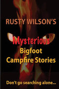 Rusty Wilson's Mysterious Bigfoot Campfire Stories - Paperback