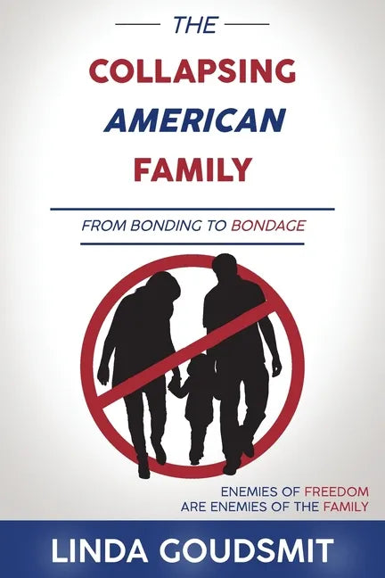 The Collapsing American Family: From Bonding to Bondage - Paperback