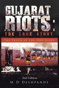 Gujarat Riots: the True Story: The Truth of the 2002 Riots - Paperback