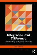 Integration and Difference: Constructing a Mythical Dialectic - Paperback
