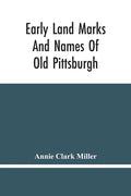 Early Land Marks And Names Of Old Pittsburgh - Paperback