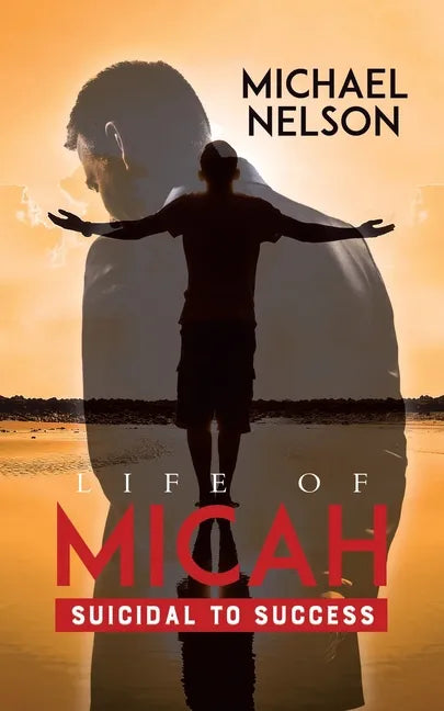 Life of Micah: Suicidal to Success - Paperback