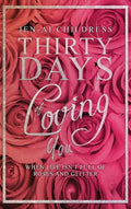 Thirty Days of Loving You: When Life Isn't Full of Roses and Glitter - Hardcover