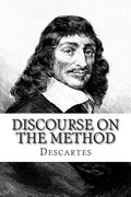 Discourse on the Method: Of Rightly Conducting The Reason and Seeking Truth in The Sciences - Paperback