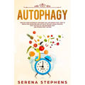 Autophagy: Find Out How Autophagy Can Make You Lose Weight Fast. How To Reduce Inflammation And Activate The Anti-Aging Process, - Paperback