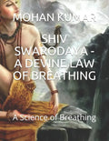Shiv Swarodaya - A Devine Law of Breathing: A Science of Breathing - Paperback