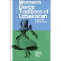 Women's Dance Traditions of Uzbekistan: Legacy of the Silk Road - Hardcover