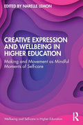 Creative Expression and Wellbeing in Higher Education: Making and Movement as Mindful Moments of Self-Care - Paperback