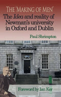 The 'Making of Men'. The Idea and Reality of Newman's university in Oxford and Dublin - Hardcover