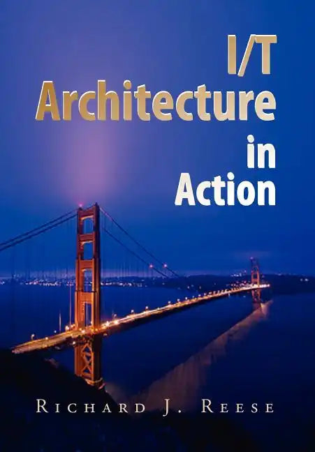 I/T Architecture in Action - Hardcover