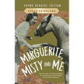 Marguerite, Misty and Me (Adapted for Young Readers): The True Story of a Famous Author, Her Celebrity Pony and a Fangirl Turned History Detective - Paperback