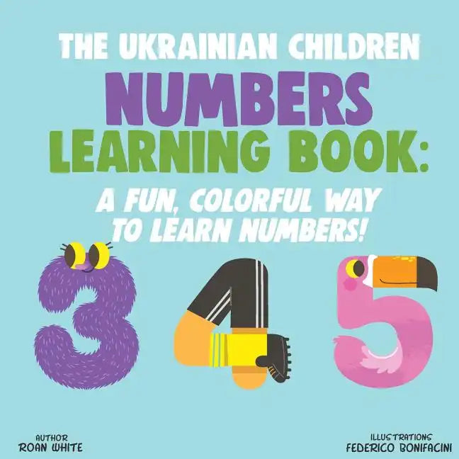 The Ukrainian Children Numbers Learning Book: A Fun, Colorful Way to Learn Numbers! - Paperback