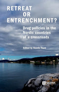 Retreat or Entrenchment?: Drug Policies in the Nordic Countries at a Crossroads - Paperback