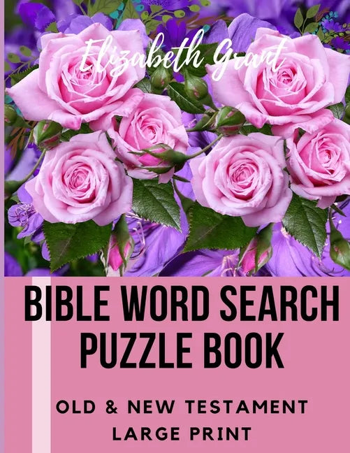 Bible Word Search Puzzle Book: Old & New Testament / 72 Large Print Puzzles - Paperback