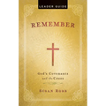 Remember Leader Guide: God's Covenants and the Cross - Paperback