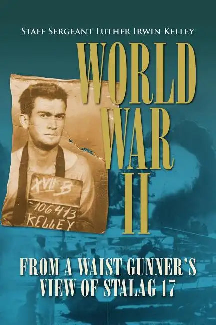 World War II from a Waist Gunner's View of Stalag 17 - Paperback