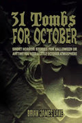 31 Tombs for October: A month of horror stories to unseal. - Paperback