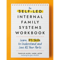 The Self-Led Internal Family Systems Workbook: Learn Ifs Skills to Understand and Love All Your Parts - Paperback