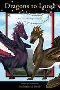 Dragons To Loose: Book One Of The Dragonic Voyages - Paperback