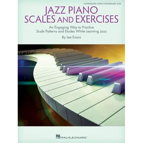 Jazz Piano Scales and Exercises: An Engaging Way to Practice Scale Patterns and Etudes While Learning Jazz - Paperback